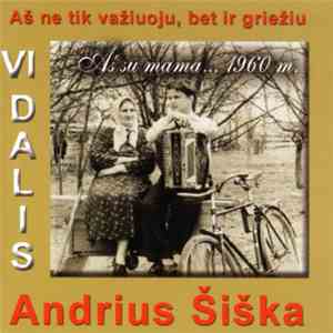 Andrius Šiška - Aš Ne Tik Važiuoju, Bet Ir Griežiu. VI Dalis download flac mp3