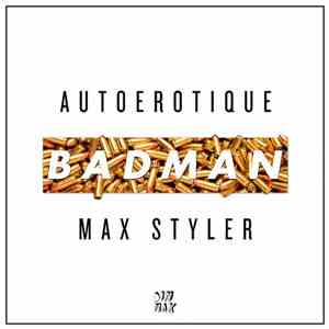 Autoerotique & Max Styler - Badman download flac mp3