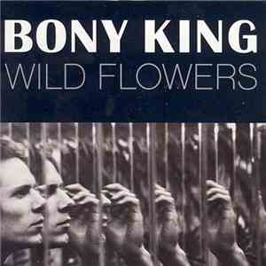 Bony King - Wild Flowers download flac mp3