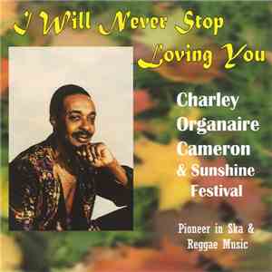 Charley Organaire Cameron & Sunshine Festival - I Will Never Stop Loving You download flac mp3