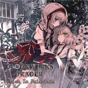 Clockworks Tracer - Perish In Polaritia download flac mp3