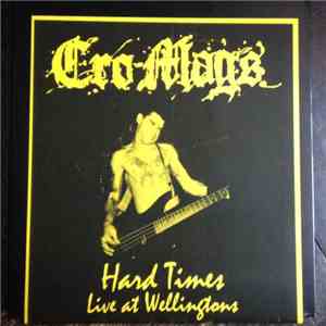 Cro-Mags - Hard Times: Live At Wellingtons flac mp3 download