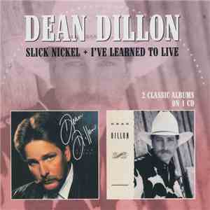 Dean Dillon - Slick Nickel + I've Learned To Live download flac mp3