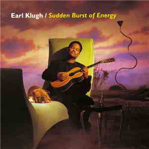 Earl Klugh - Sudden Burst Of Energy download flac mp3