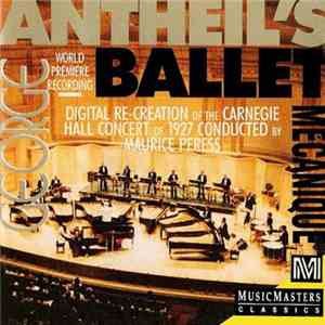 George Antheil, The New Palais Royale Orchestra & Percussion Ensemble, Maurice Peress - Ballet Mécanique download flac mp3
