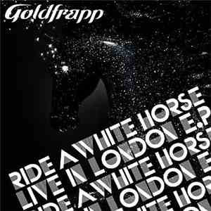 Goldfrapp - Ride A White Horse (Live In London E.P.) download flac mp3