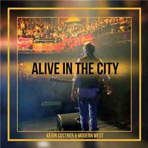 Kevin Costner & Modern West - Alive In The City download flac mp3