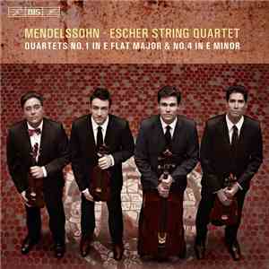 Mendelssohn, Escher String Quartet - String Quartets No.1 In E Flat Major & No.4 In E Minor download flac mp3