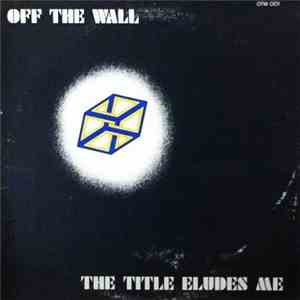 Off The Wall  - The Title Eludes Me download flac mp3