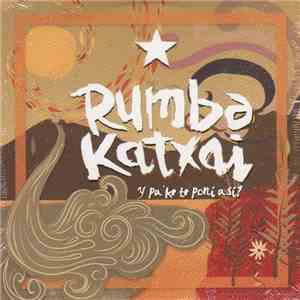 RUMBA KATXAI - Y pa'ke te poni asi? download flac mp3
