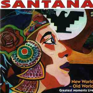 Santana - New World Old World / Greatest Moments Live download flac mp3