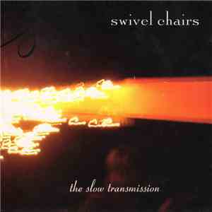 Swivel Chairs - The Slow Transmission download flac mp3