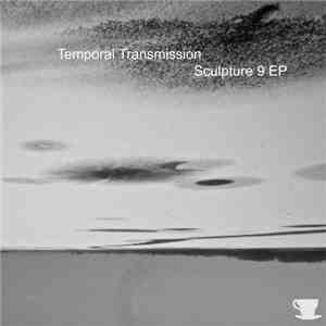 Temporal Transmission - Sculpture 9 EP download flac mp3