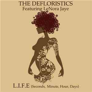 The Defloristics Featuring LeNora Jaye - L.I.F.E. (Seconds, Minute, Hour, Days) download flac mp3