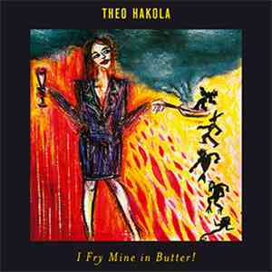 Theo Hakola - I Fry Mine In Butter! download flac mp3