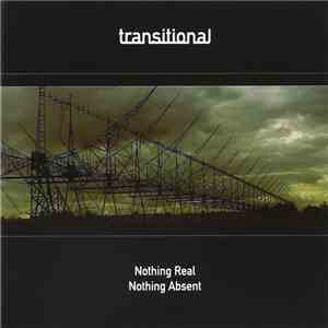 Transitional  - Nothing Real Nothing Absent download flac mp3
