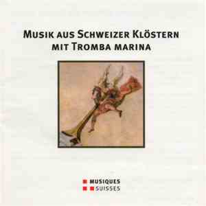 Various - Musik Aus Schweizer Klöstern Mit Tromba Marina download flac mp3