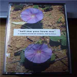 Various - "Tell Me You Love Me" A Compilation Of Dance, Pop & Soul download flac mp3