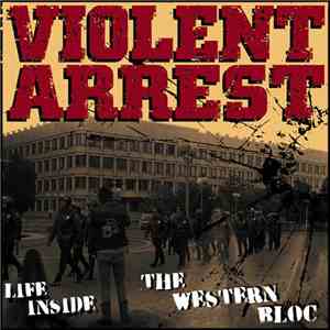 Violent Arrest - Life Inside The Western Bloc download flac mp3