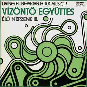 Vízöntő Együttes - Living Hungarian Folk Music 3 download flac mp3
