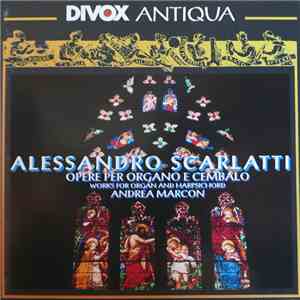 Alessandro Scarlatti / Andrea Marcon - Works For Organ And Harpsichord download flac mp3