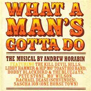 Andrew Horabin - What A Man's Gotta Do: The Musical By Andrew Horabin download flac mp3