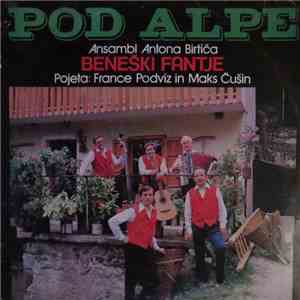 Ansambl Antona Birtiča Beneški Fantje - Pod Alpe download flac mp3