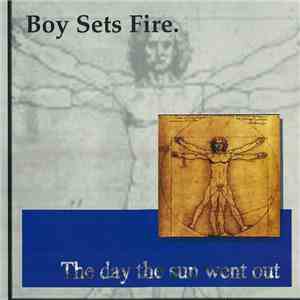 Boy Sets Fire. - The Day The Sun Went Out download flac mp3