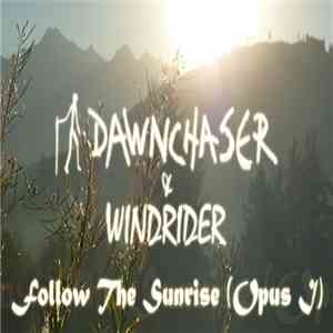 Dawnchaser & Windrider - Follow The Sunrise (Opus I) download flac mp3