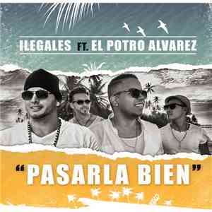 Ilegales Featuring El Potro Álvarez - Pasarla Bien download flac mp3