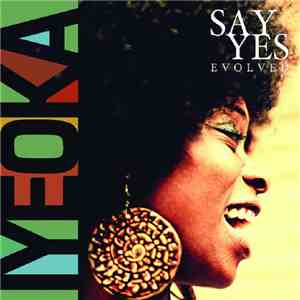 Iyeoka - Say Yes (Evolved) download flac mp3