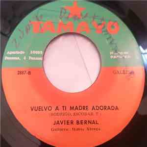Javier Bernal  - Yo Amo Una Chiquilla / Vuelvo A Ti Madre Adorada download flac mp3