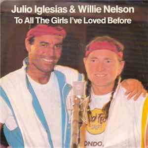 Julio Iglesias & Willie Nelson - To All The Girls I've Loved Before download flac mp3