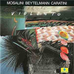 Mosalini, Beytelmann, Caratini - Violento download flac mp3
