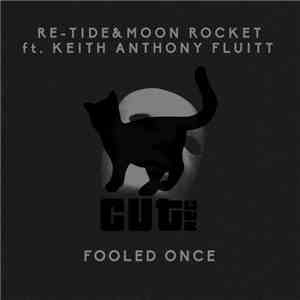 Re-Tide & Moon Rocket Ft. Keith Anthony Fluitt - Fooled Once download flac mp3