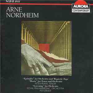 Arne Nordheim, Peter Pears, Royal Philharmonic Orchestra, Per Dreier - "Epitaffio" For Orchestra And Magnetic Tape / "Doria" For Tenor And Orchestra / "Greening" For Orchestra download flac mp3