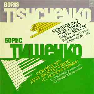 Boris Tishchenko - B. Tishchenko, A. Mikhailov - Sonata No. 7 For Piano (With Bells) download flac mp3