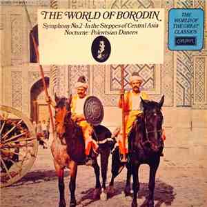 Borodin - The World Of Borodin: Symphony No. 2 ∙ In The Steppes Of Central Asia ∙ Nocturne ∙ Polovtsian Dances download flac mp3