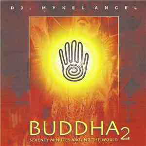 DJ. Mykel Angel - Buddha₂ (Seventy Minutes Around The World) download flac mp3