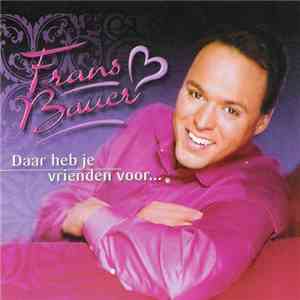 Frans Bauer - Daar Heb Je Vrienden Voor... download flac mp3