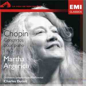 Frédéric Chopin, Martha Argerich, L'Orchestre Symphonique De Montreal, Charles Dutoit - Concertos Pour Piano 1 & 2 download flac mp3