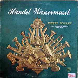 Händel - Pierre Boulez Leitet Das Residentie Orkest Den Haag - Wassermusik download flac mp3