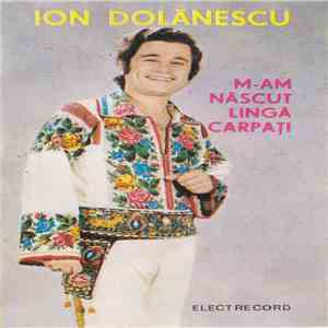 Ion Dolănescu - M-am Născut Lîngă Carpați download flac mp3