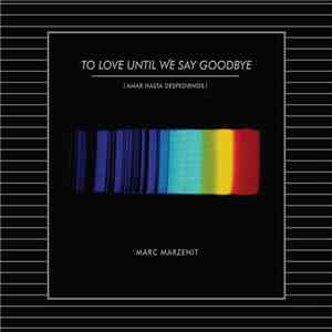 Marc Marzenit - To Love Until We Say Goodbye download flac mp3