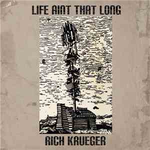Rich Krueger - Life Ain't That Long download flac mp3