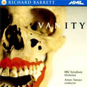 Richard Barrett, BBC Symphony Orchestra, Arturo Tamayo - Vanity download flac mp3