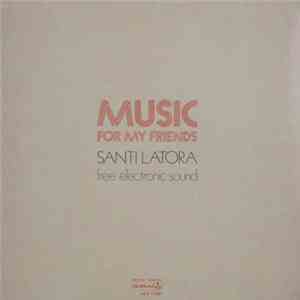 Santi Latora Electronic Sound - Music For My Friends download flac mp3