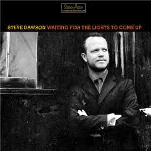 Steve Dawson  - Waiting For The Lights To Come Up download flac mp3