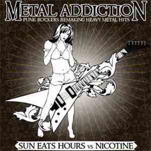 Sun Eats Hours / Nicotine  - Metal Addiction download flac mp3