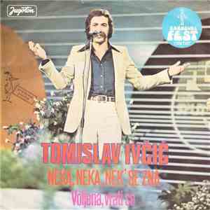 Tomislav Ivčić - Neka, Neka, Nek' Se Zna / Voljena, Vrati Se download flac mp3